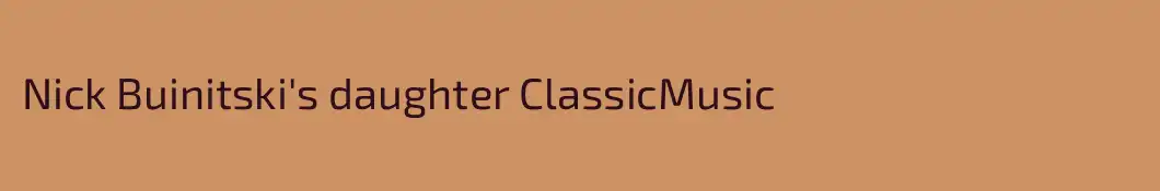 Nick Buinitski's daughter ClassicMusic 